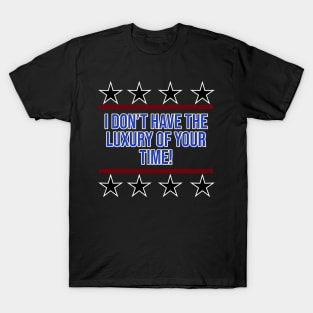 I Don't Have Your Time T-Shirt